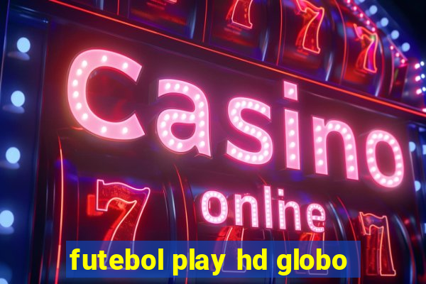 futebol play hd globo